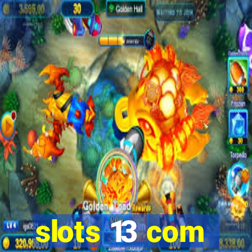 slots 13 com
